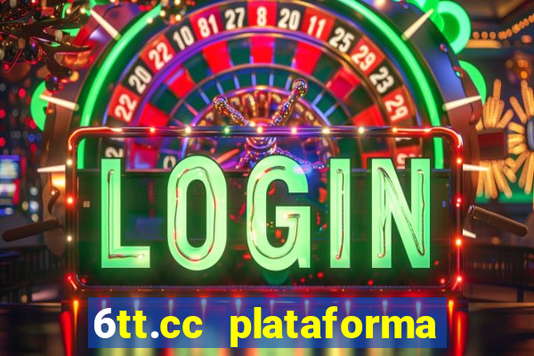 6tt.cc plataforma de jogos